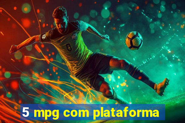 5 mpg com plataforma
